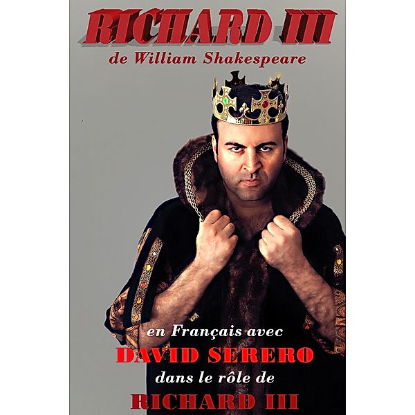 RICHARD III de William Shakespeare en Français (monologues), David Serero