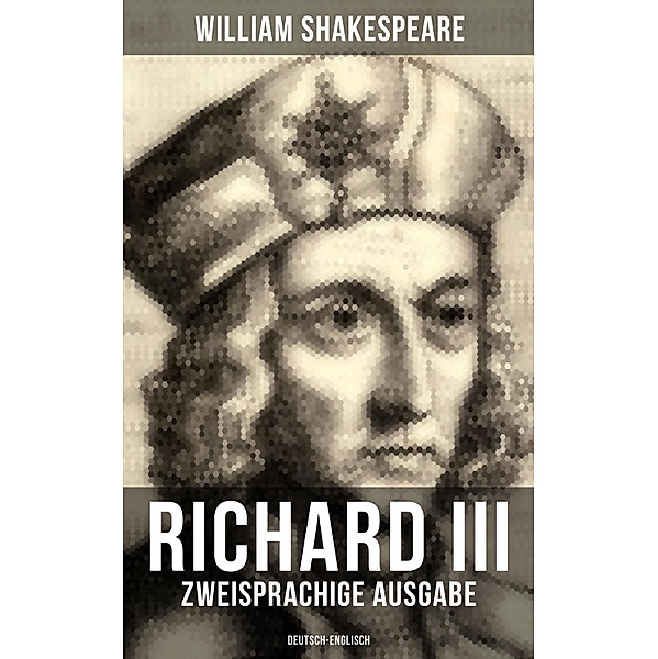 RICHARD III (Zweisprachige Ausgabe: Deutsch-Englisch), William Shakespeare