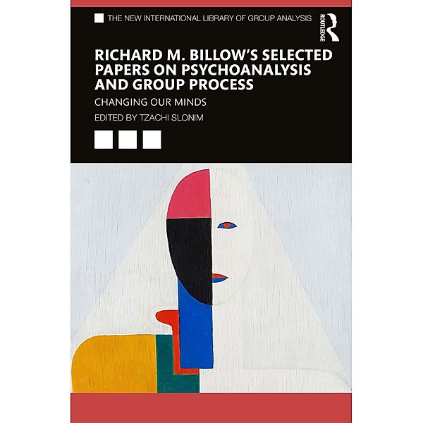 Richard M. Billow's Selected Papers on Psychoanalysis and Group Process