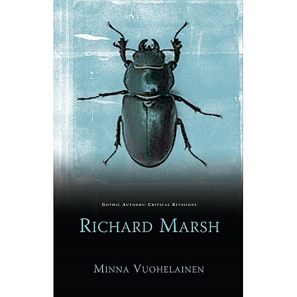 Richard Marsh / Gothic Authors: Critical Revisions, Minna Vuohelainen