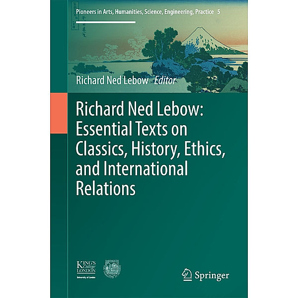 Richard Ned Lebow: Essential Texts on Classics, History, Ethics, and International Relations