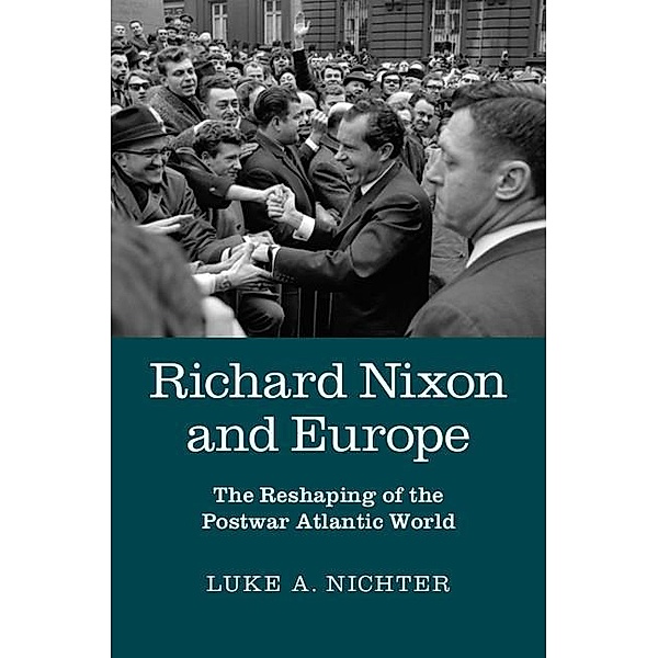 Richard Nixon and Europe, Luke A. Nichter