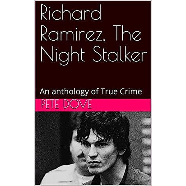 Richard Ramirez, The Night Stalker, Pete Dove