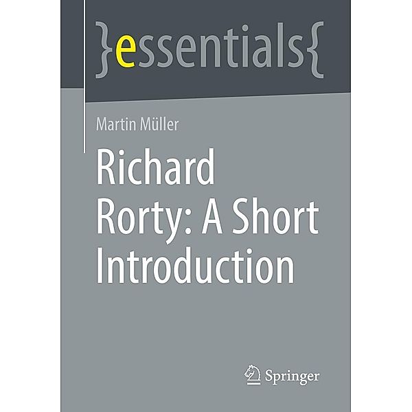 Richard Rorty: A Short Introduction / essentials, Martin Müller