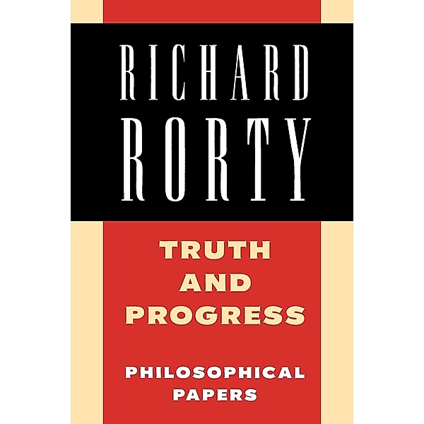 Richard Rorty: Philosophical Papers Set 4 Paperbac: Volume 3 Truth and Progress, Richard Rorty