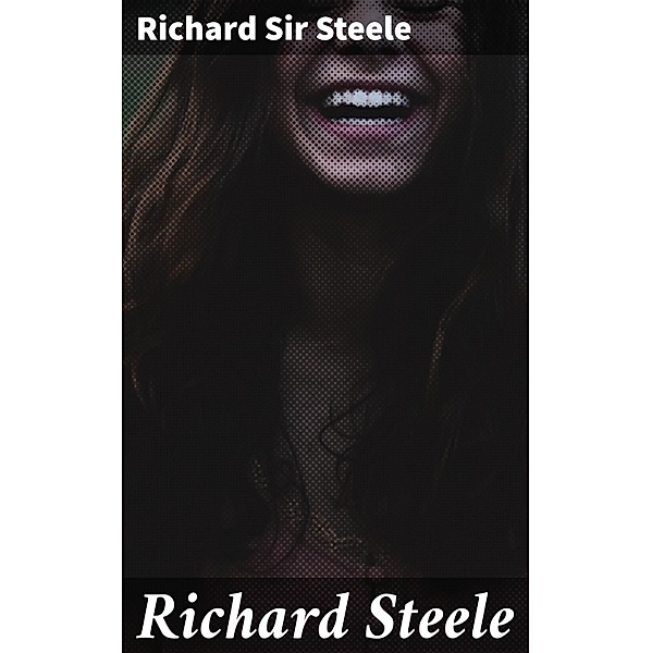 Richard Steele, Richard Steele