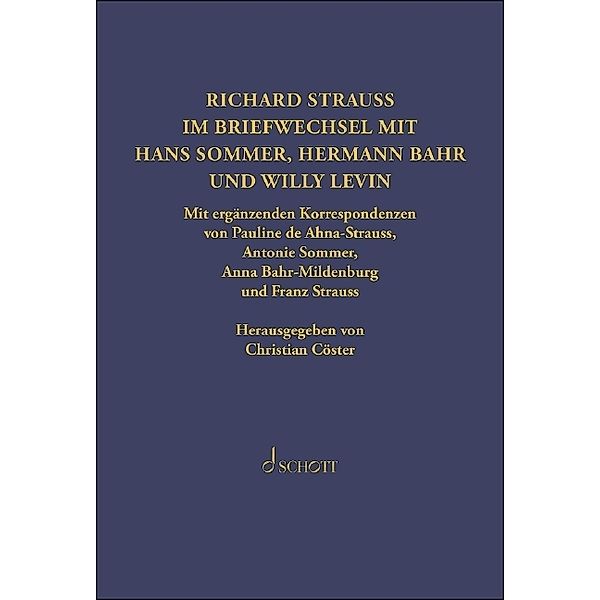 Richard Strauss. Briefwechsel mit Hermann Bahr, Hans Sommer und Willy Levin, Hermann Bahr, Willy Levin, Hans Sommer, Richard Strauss