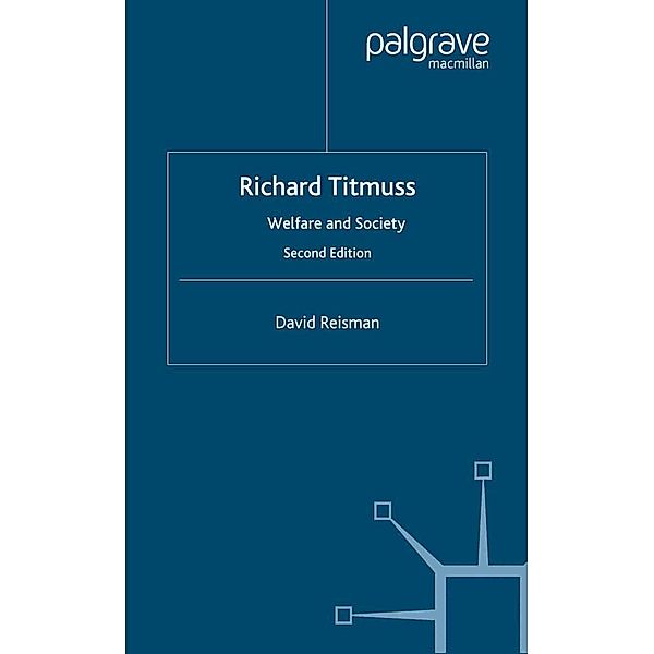 Richard Titmuss; Welfare and Society, D. Reisman