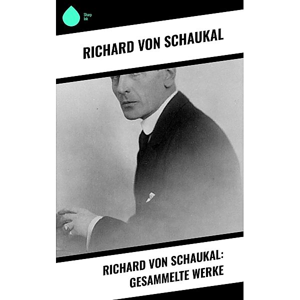 Richard von Schaukal: Gesammelte Werke, Richard Von Schaukal