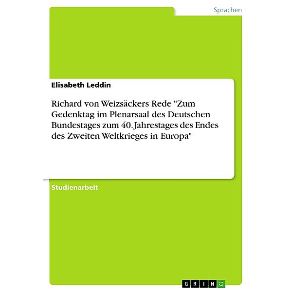 Richard von Weizsäckers Rede Zum Gedenktag im Plenarsaal des Deutschen Bundestages zum 40. Jahrestages des Endes des Zweiten Weltkrieges in Europa, Elisabeth Leddin