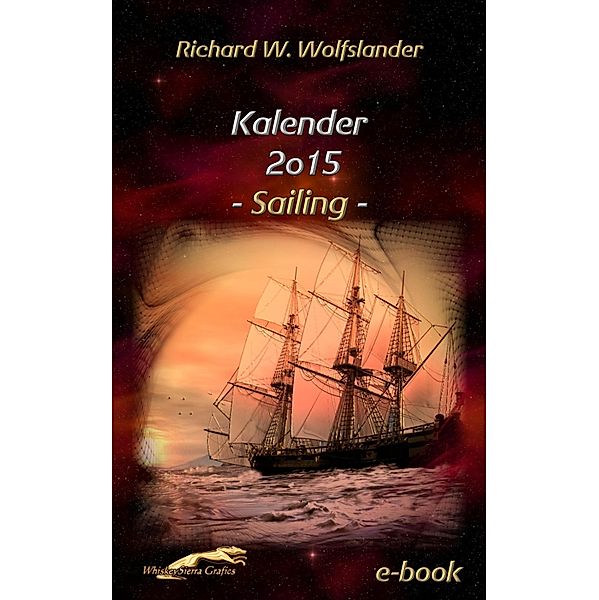 Richard W. Wolfslander Kalender 2015 Sailing, Richard W. Wolfslander