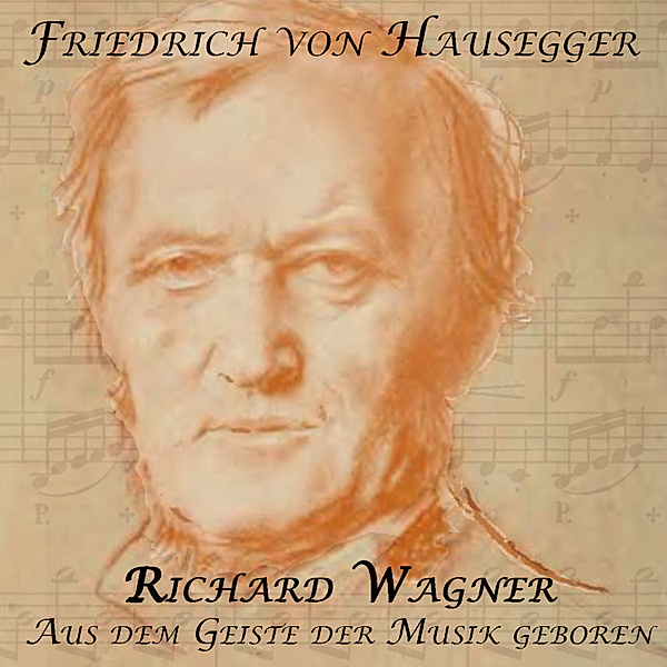 Richard Wagner, Friedrich von Hausegger