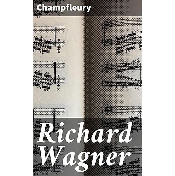 Richard Wagner, Champfleury