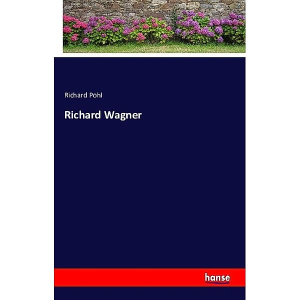 Richard Wagner, Richard Pohl