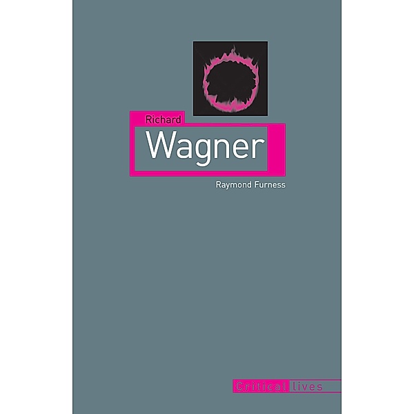 Richard Wagner / Critical Lives, Furness Raymond Furness