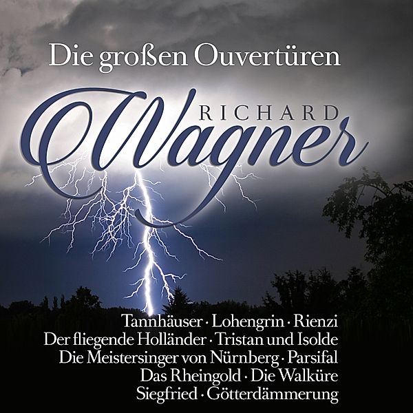 Richard Wagner: Die Grossen Ouvertüren-Great Overtu, Richard Wagner