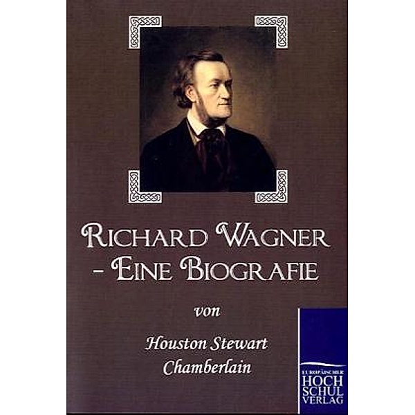 Richard Wagner - Eine Biografie, Houston St. Chamberlain