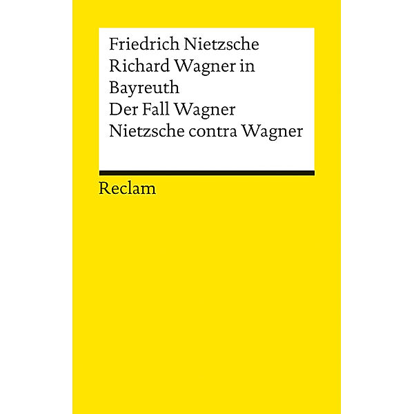 Richard Wagner in Bayreuth. Der Fall Wagner. Nietzsche contra Wagner, Friedrich Nietzsche