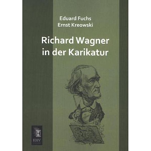 Richard Wagner in der Karikatur, Eduard Fuchs, Ernst Kreowski