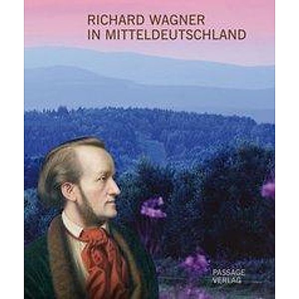 Richard Wagner in Mitteldeutschland