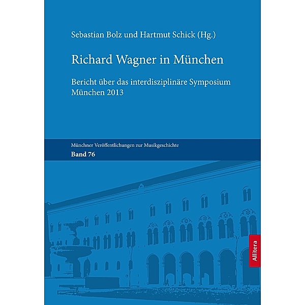 Richard Wagner in München / Münchner Veröffentlichungen zur Musikgeschichte Bd.76