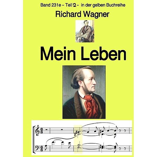 Richard Wagner: Mein Leben - Teil zwei - Farbe - Band 231e in der gelben Buchreihe - bei Jürgen Ruszkowski, Richard Wagner