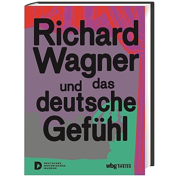 Richard Wagner und das deutsche Gefühl