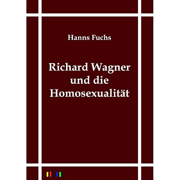 Richard Wagner und die Homosexualität, Hanns Fuchs