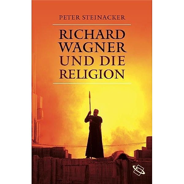 Richard Wagner und die Religion, Peter Steinacker