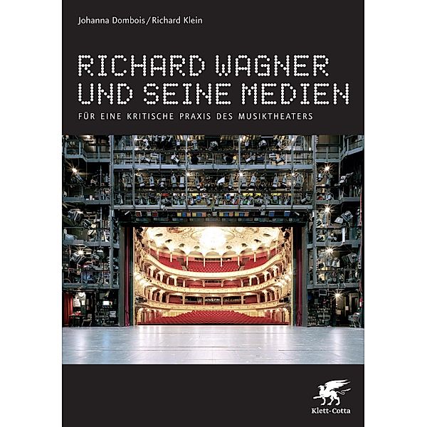 Richard Wagner und seine Medien, Johanna Dombois, Richard Klein
