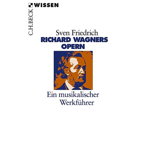 Richard Wagners Opern / Beck'sche Reihe Bd.2220, Sven Friedrich