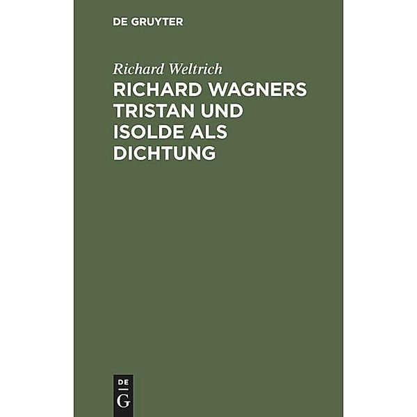 Richard Wagners Tristan und Isolde als Dichtung, Richard Weltrich