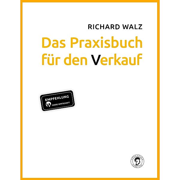 Richard Walz Das Praxisbuch für den Verkauf, Richard Walz