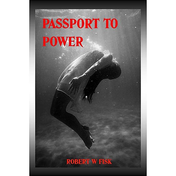 Richard West: Passport to Power (Richard West, #2), Robert W Fisk