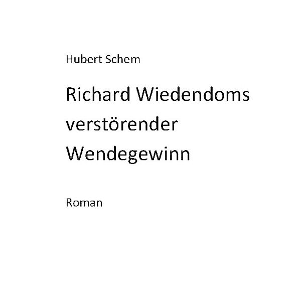 Richard Wiedendoms verstörender Wendegewinn, Hubert Schem