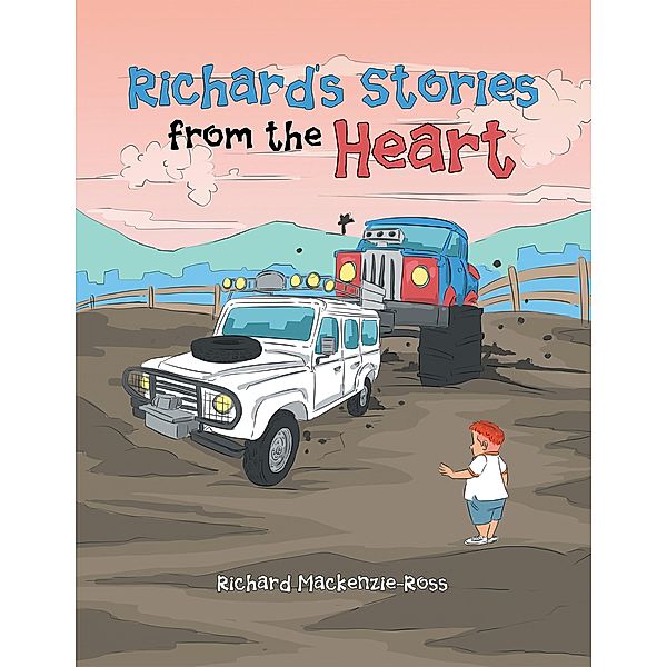 Richard'S Stories from the Heart, Richard Mackenzie-Ross