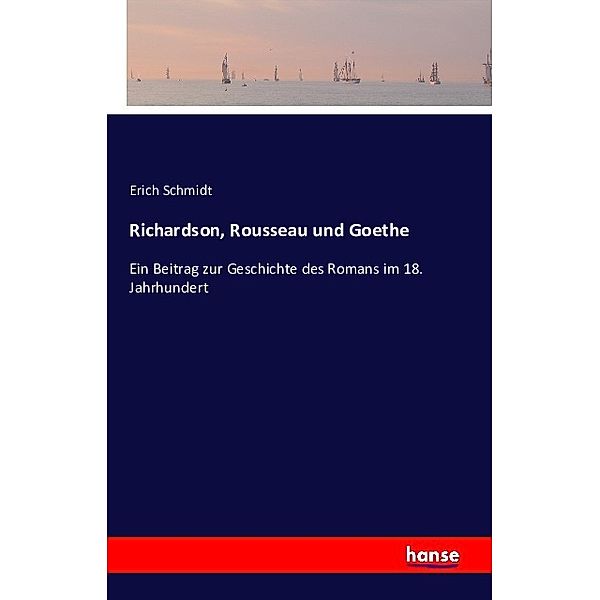 Richardson, Rousseau und Goethe, Erich Schmidt