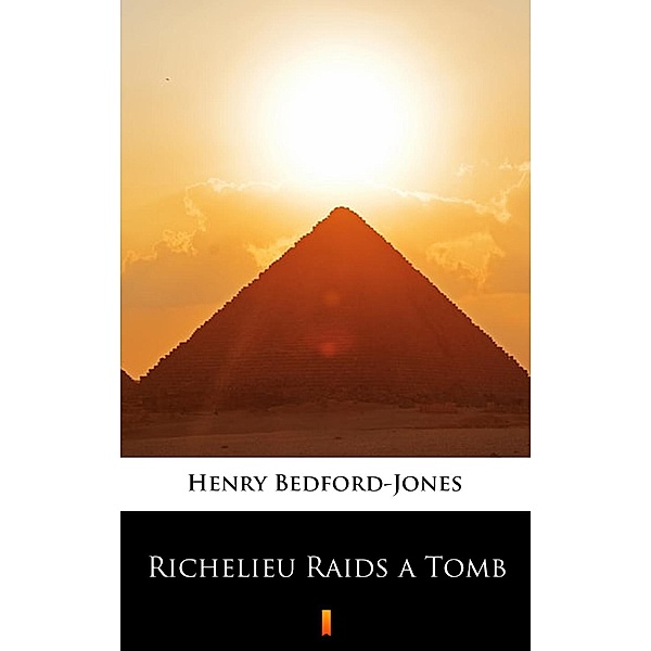 Richelieu Raids a Tomb, Henry Bedford-Jones