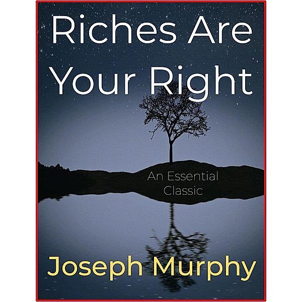 Riches Are Your Right, Joseph Murphy