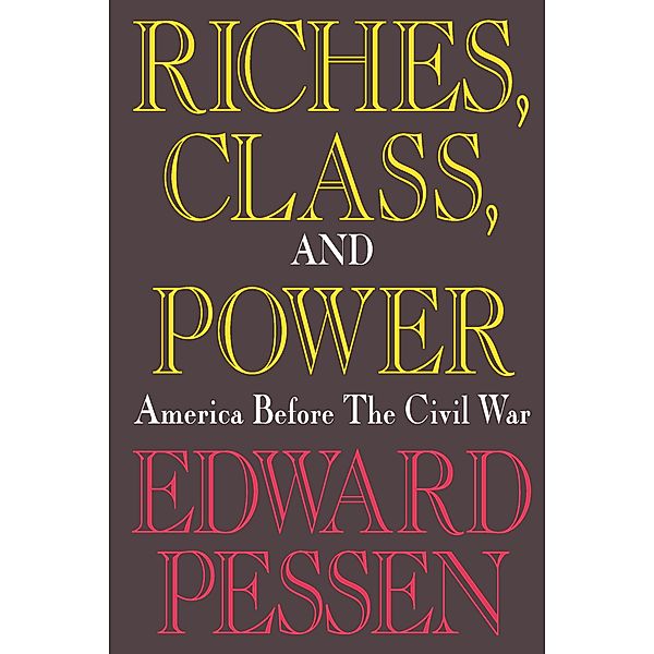 Riches, Class, and Power, Edward Pessen