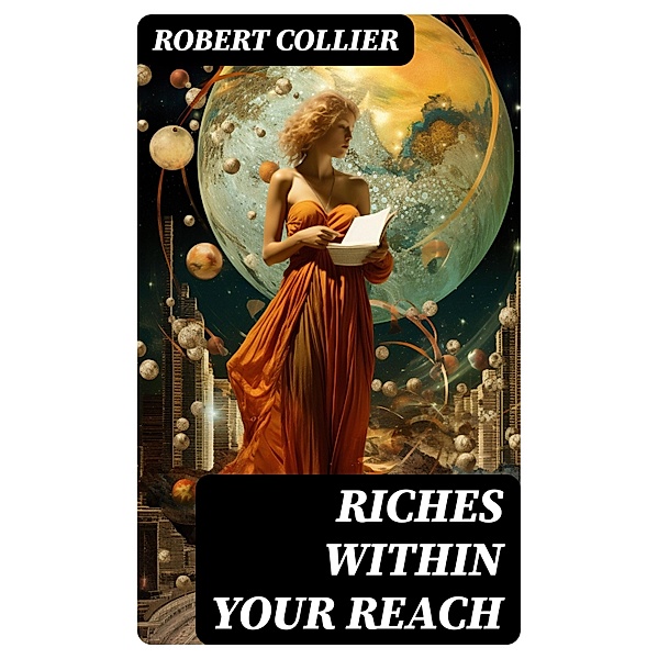 Riches Within Your Reach, Robert Collier