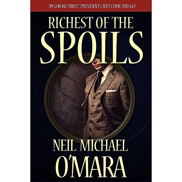 Richest of the Spoils, Neil Michael O'Mara