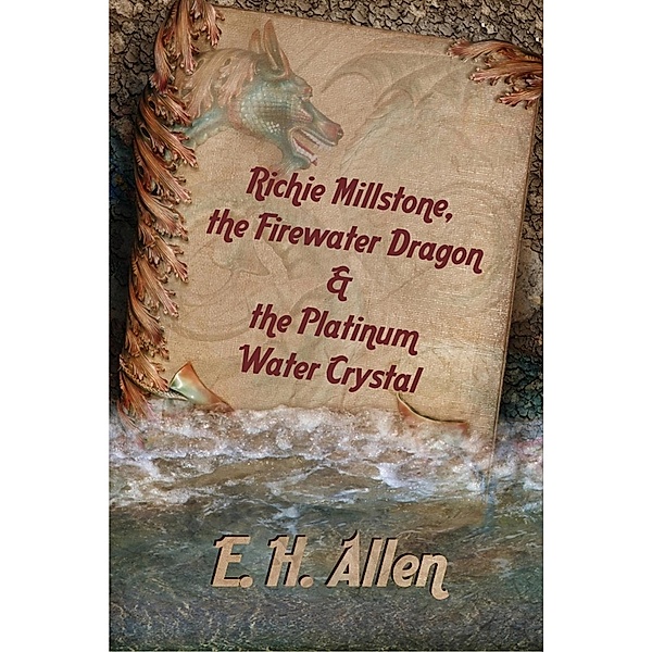 Richie Millstone, the Firewater Dragon & the Platinum Water Crystal / SBPRA, E. H. Allen