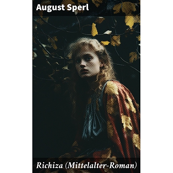 Richiza (Mittelalter-Roman), August Sperl