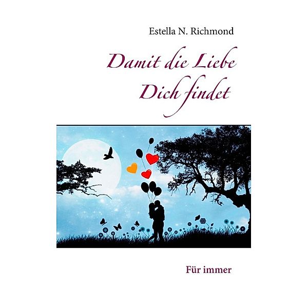 Richmond, E: Damit die Liebe Dich findet, Estella N. Richmond