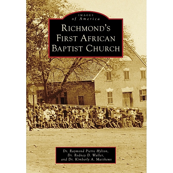 Richmond's First African Baptist Church, Kimberly A. Matthews, Rodney Waller, Raymond Pierre Hylton