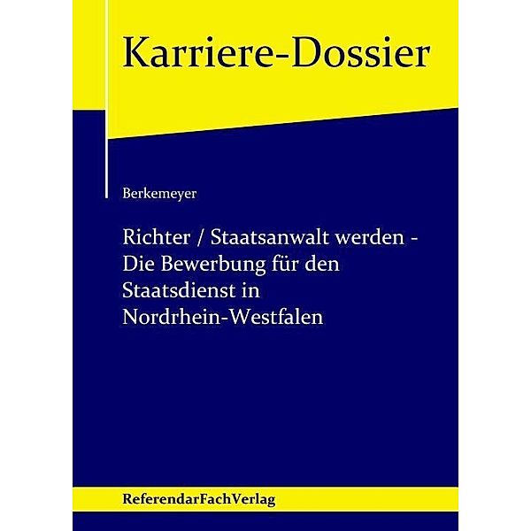 Richter / Staatsanwalt werden - Die Bewerbung für den Staatsdienst in Nordrhein-Westfalen, Michael Berkemeyer