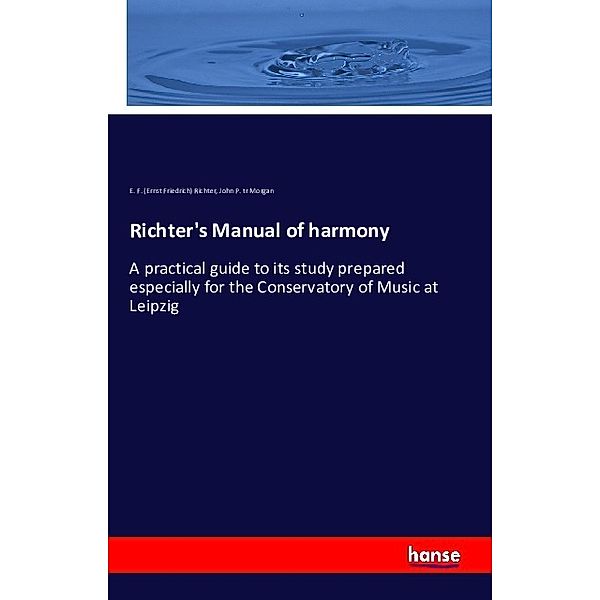 Richter's Manual of harmony, Ernst Friedrich Richter, John P. tr Morgan
