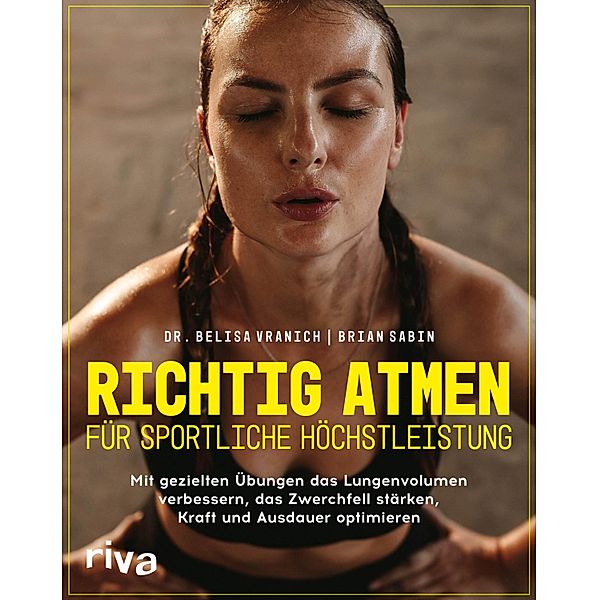 Richtig atmen für sportliche Höchstleistung, Belisa Vranich, Brian Sabin