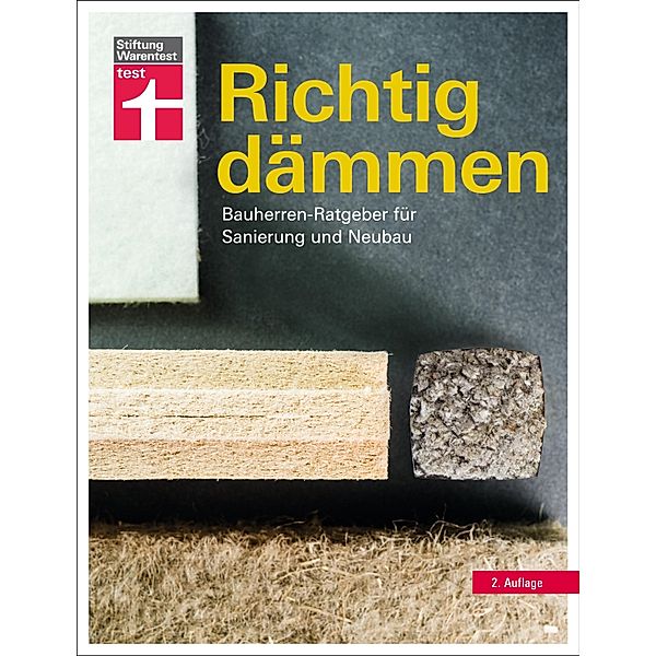 Richtig dämmen: Passende Dämmung ermitteln - Vorschriften, Vorgehensweise, Dämmstoffe  - Staatliche Förderung nutzen, Arnold Drewer